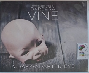 A Dark-Adapted Eye written by Ruth Rendell as Barbara Vine performed by Harriet Walter on Audio CD (Unabridged)